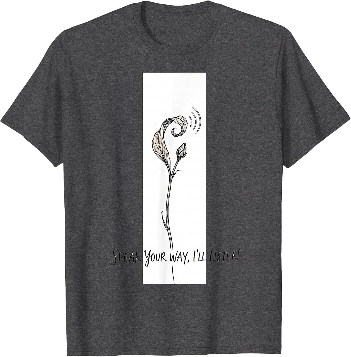 Men's Speak Your Way, I'll Listen Boho Minimalist Speech Language T-Shirt - Dark Heather Grey