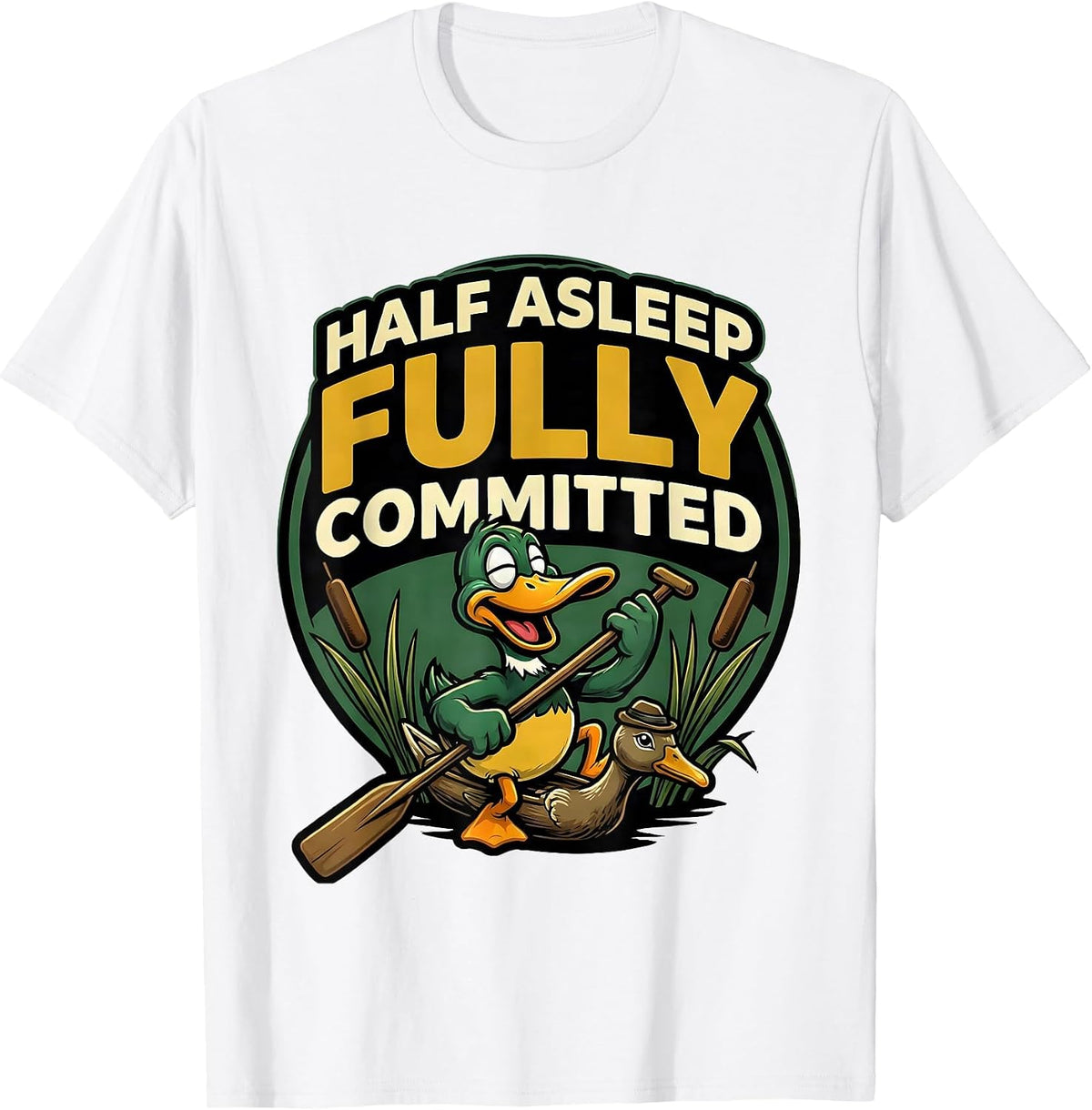 Men's Half Asleep Fully Committed Cartoon Duck Hunter Humor Gift T-Shirt - White