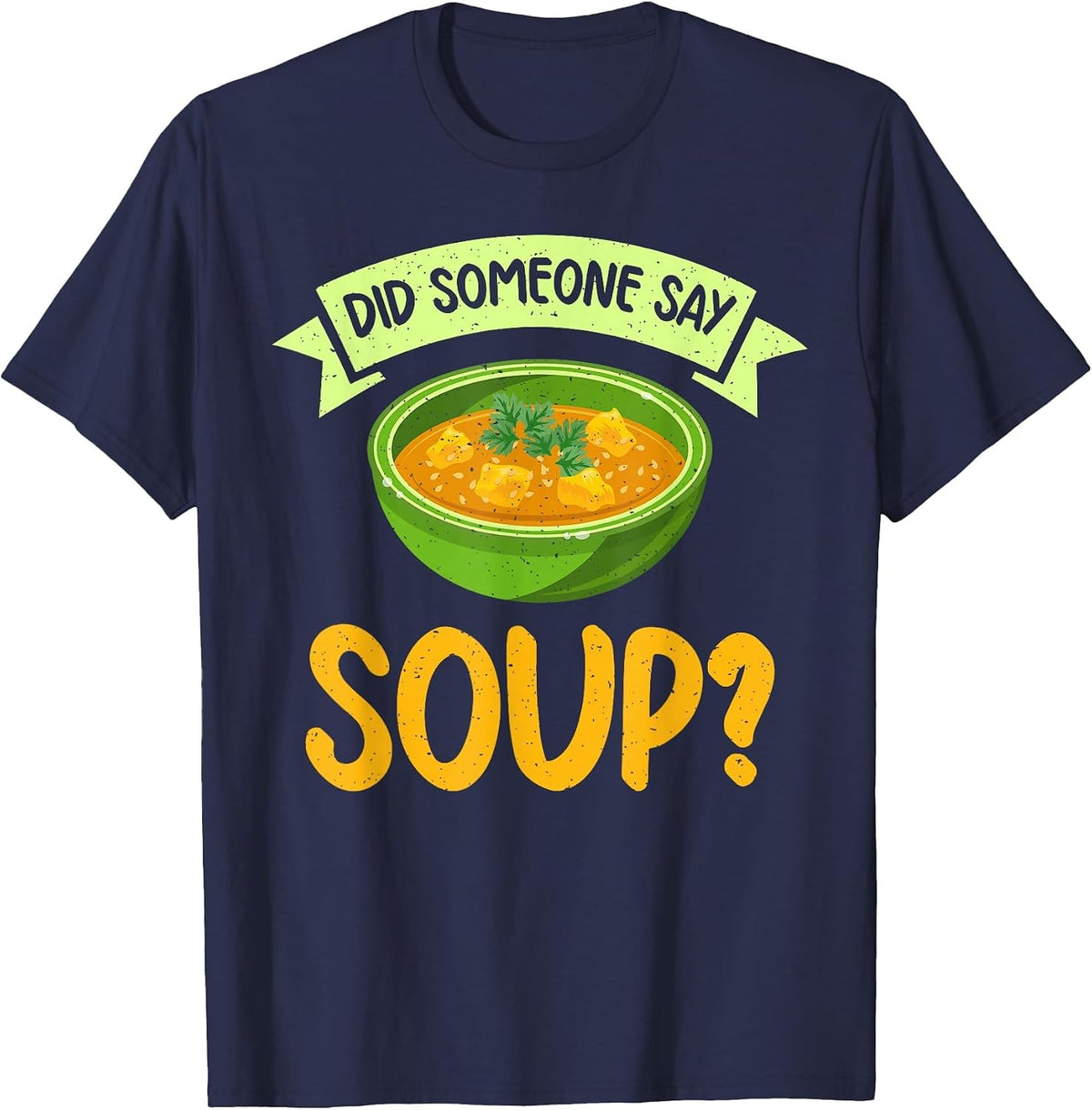 Did Someone say Soup Lover T-Shirt - Navy Blue