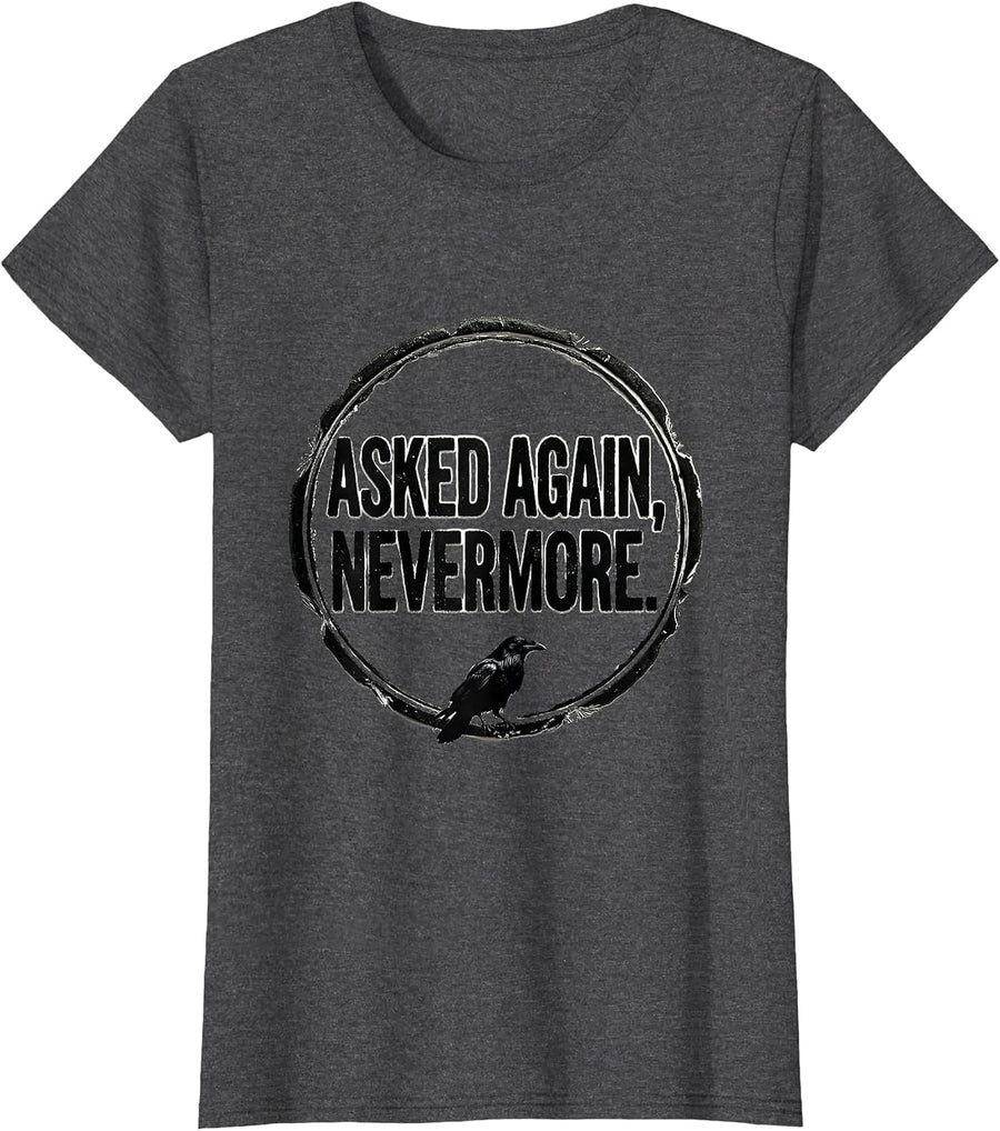 Women's Asked Again Nevermore Edgar Allan Poe Literary Quote Gothic T-Shirt - Dark Heather Grey