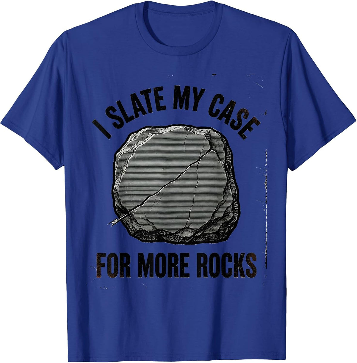Men's I Slate My Case For More Rocks Funny Rock Collector T-Shirt - Royal Blue
