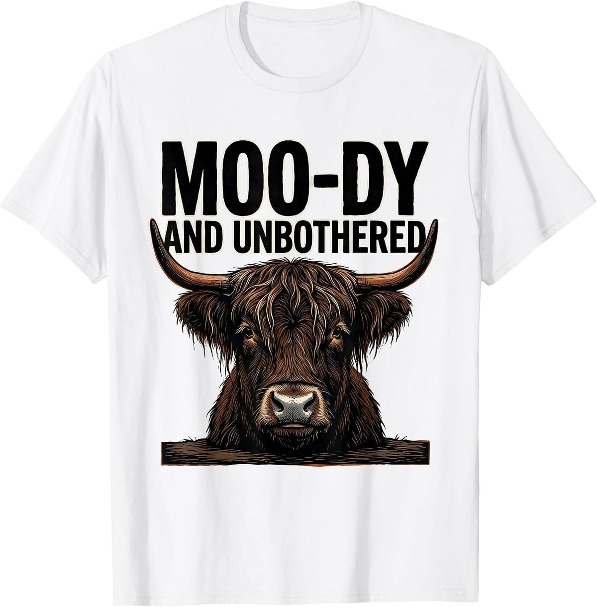 Men's Moo-Dy And Unbothered Funny Highland Cow Farm Animal Humor T-Shirt - White