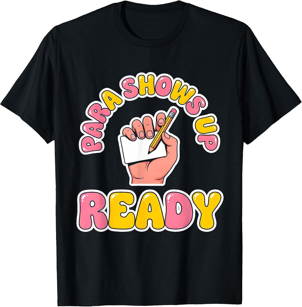 Men's Para Shows Up Ready Funny Paraprofessional Paraeducator T-Shirt - Black