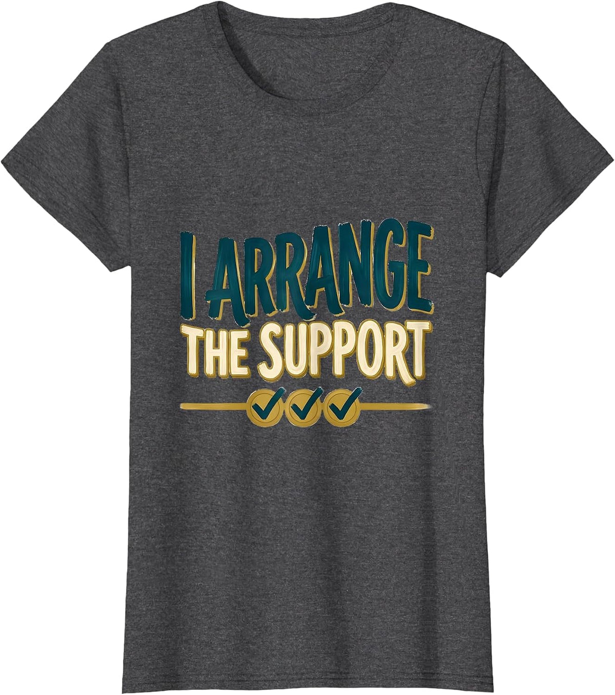 Women's I Arrange The Support Special Education Teacher Dream Team T-Shirt - Dark Heather Grey