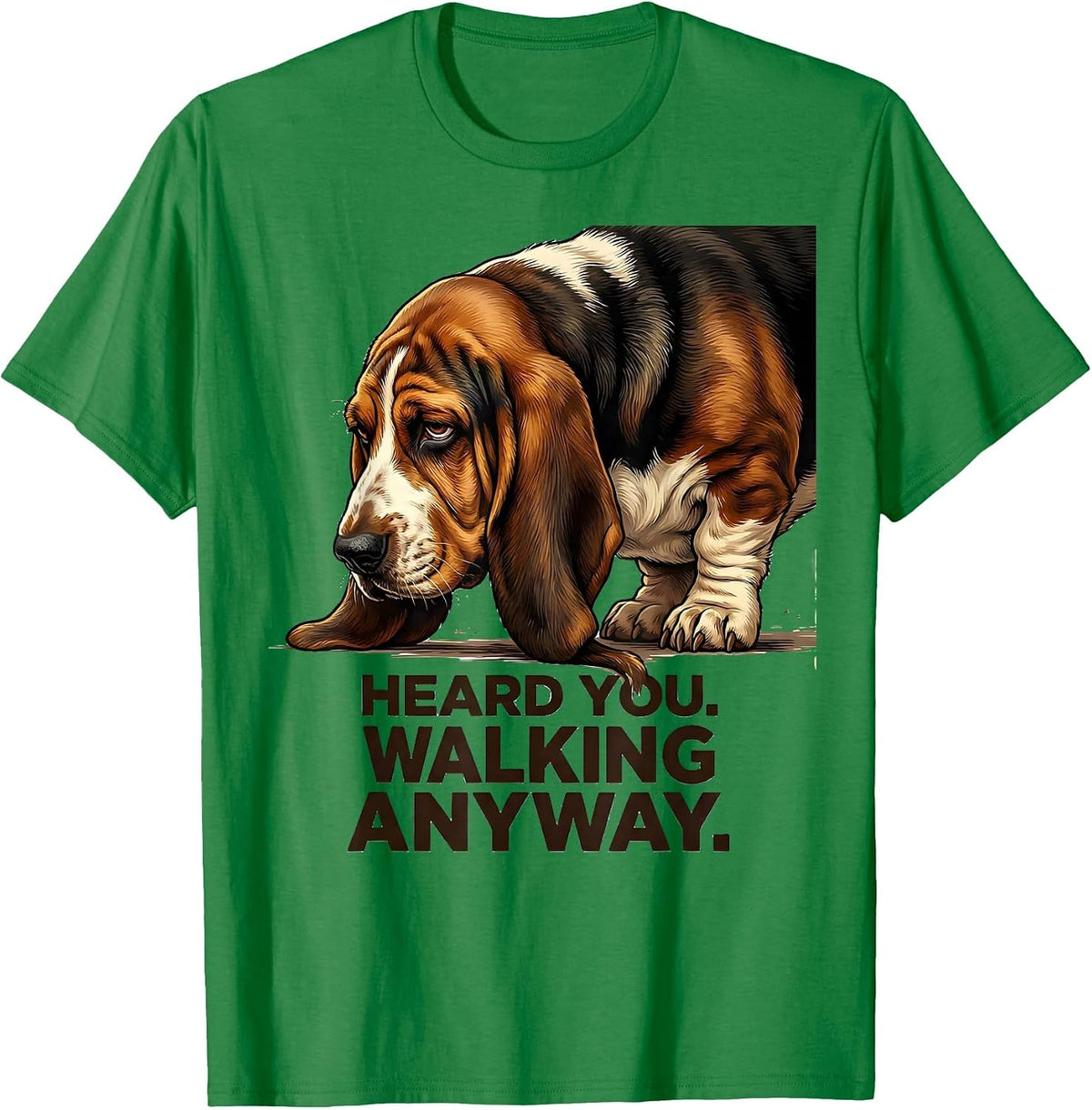 Men's Heard You Walking Anyway Funny Basset Hound Dog Lover Gift T-Shirt - Kelly Green