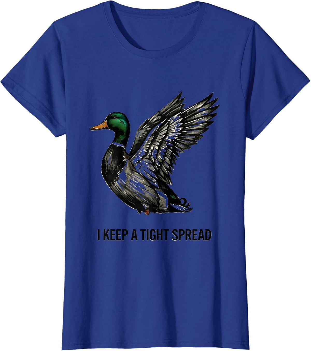 Women's I Keep A Tight Spread Funny Duck Hunting Pun Hunter Gift T-Shirt - Royal Blue