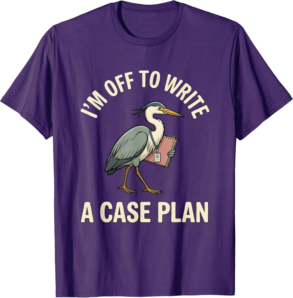 I'm Off To Write A Case Plan Funny Social Worker Advocate T-Shirt - Purple