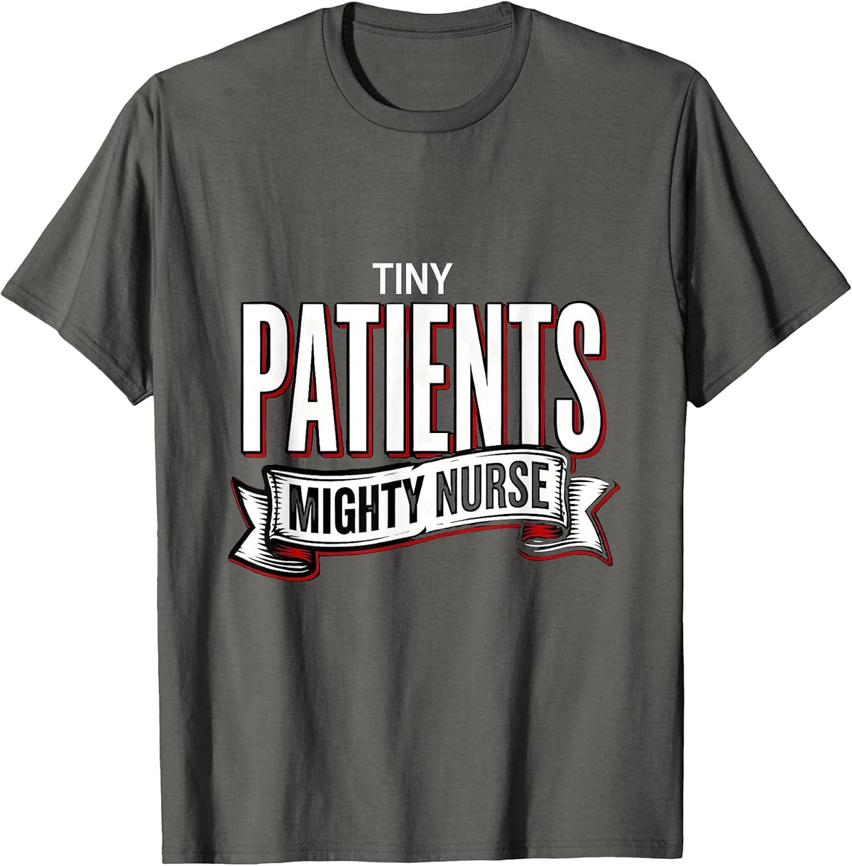 Tiny Patients Mighty Nurse NICU Nurse Design T-Shirt - Asphalt Grey