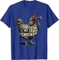 Don't Stare At This Chicken Funny Chicken Lover Gift T-Shirt - Royal Blue