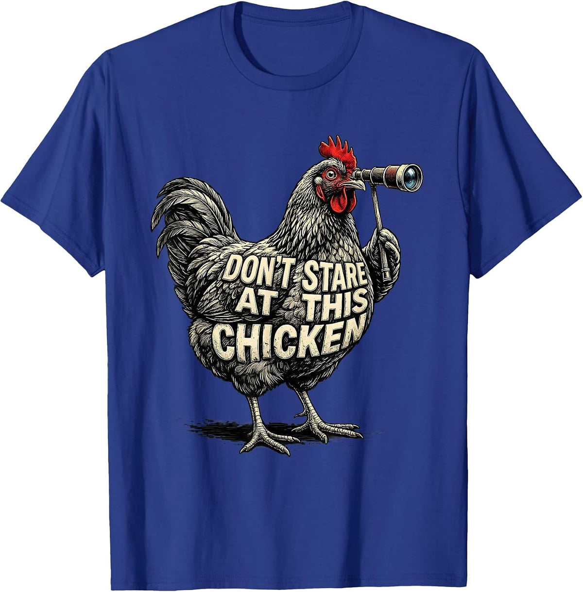Don't Stare At This Chicken Funny Chicken Lover Gift T-Shirt - Royal Blue