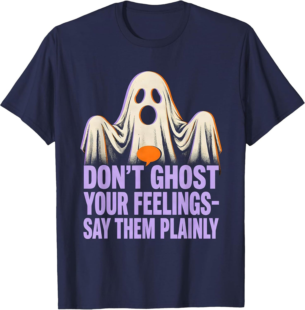 Don't Ghost Your Feelings—Say Them Plainly Halloween T-Shirt - Navy Blue