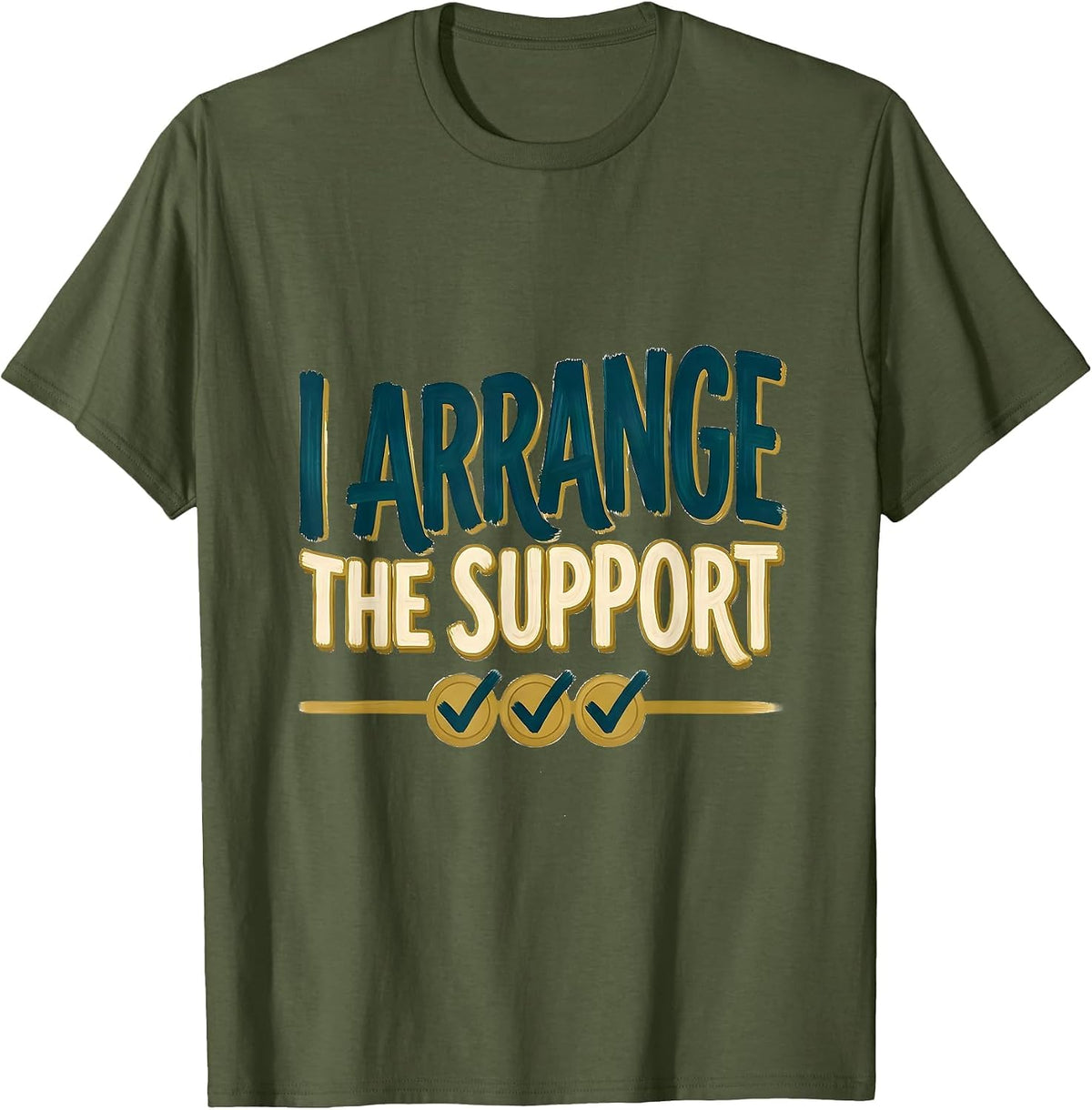 Men's I Arrange The Support Special Education Teacher Dream Team T-Shirt - Olive Green