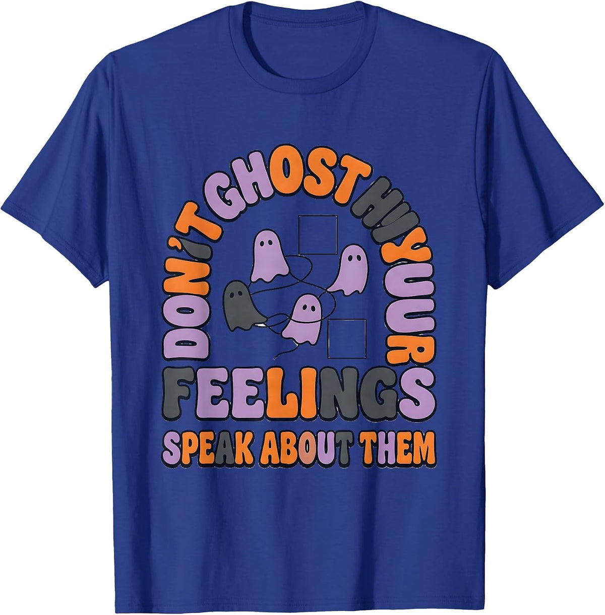 Men's Don't Ghost Your Feelings—Speak About Them Halloween T-Shirt - Royal Blue