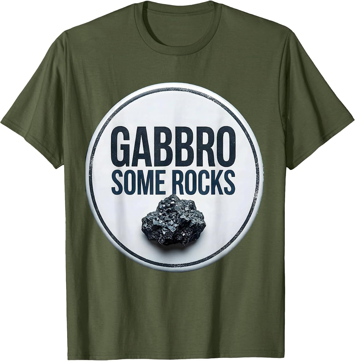 Gabbro Some Rocks Funny Rock Collector Geologist Humor T-Shirt - Olive Green