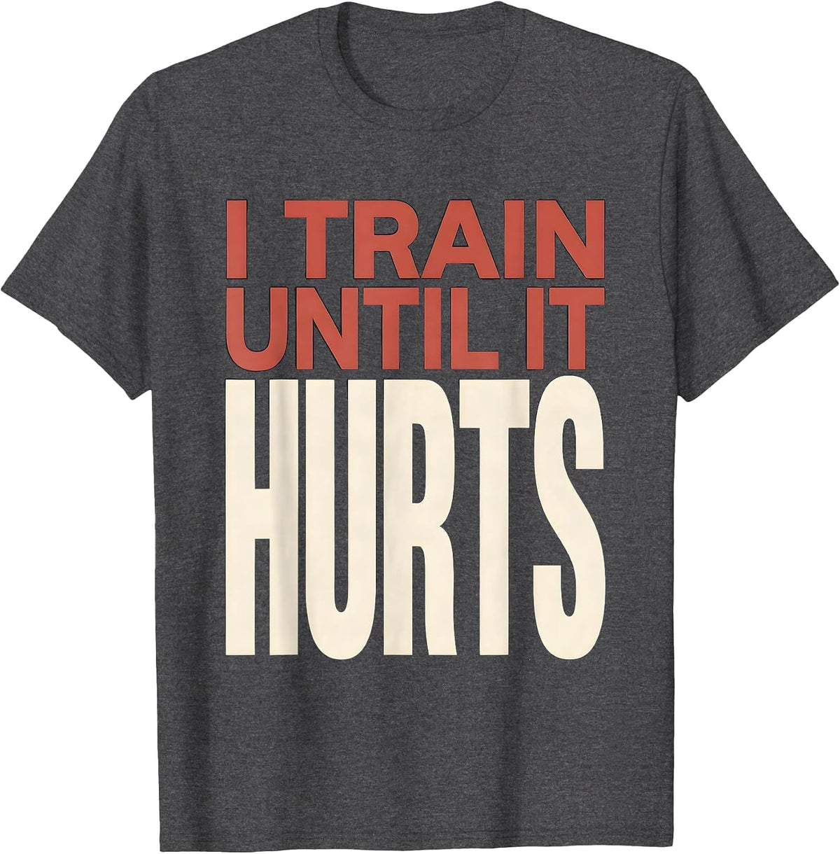Men's I Train Until It Hurts Funny Gym Workout Humor T-Shirt - Dark Heather Grey