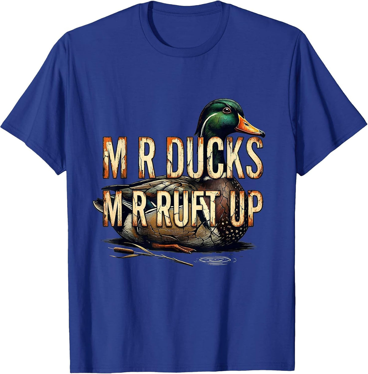 M R DUCKS M R RUFT UP Distressed Duck Hunting Dad Humor T-Shirt - Royal Blue