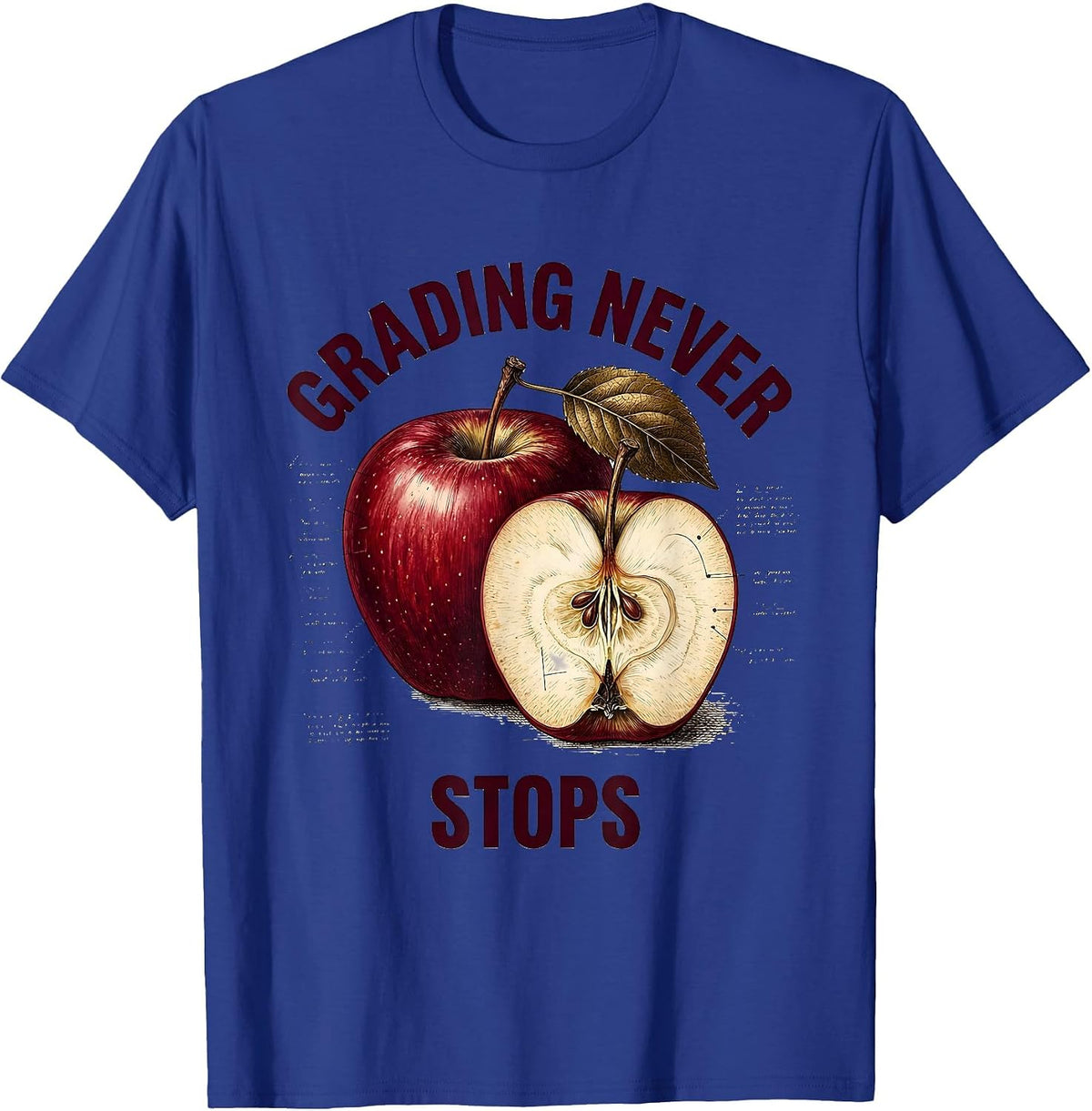 Grading Never Stops School Teacher Design T-Shirt - Royal Blue