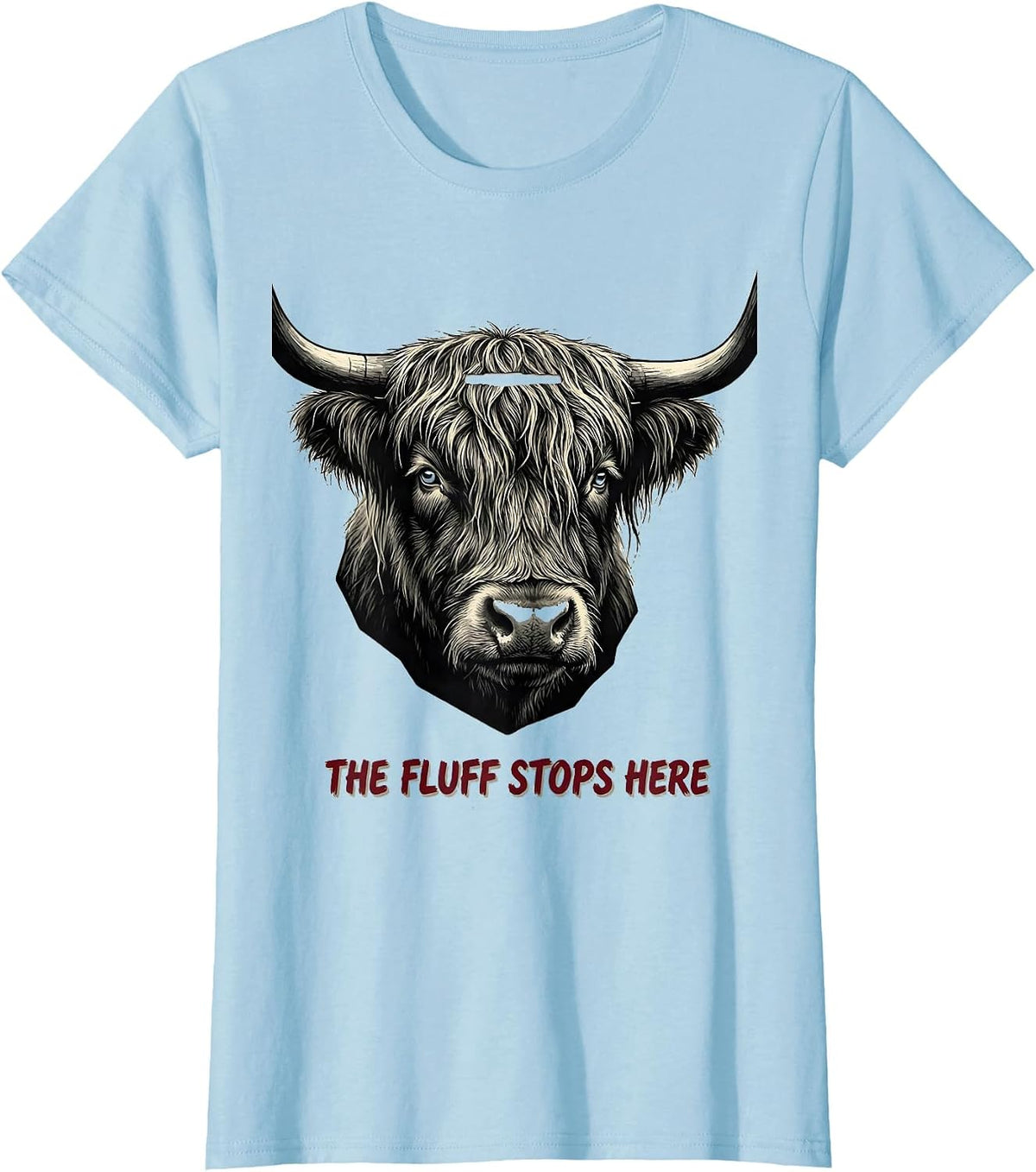 The Fluff Stops Here Funny Highland Cow Humor Scottish Cow T-Shirt - Baby Blue