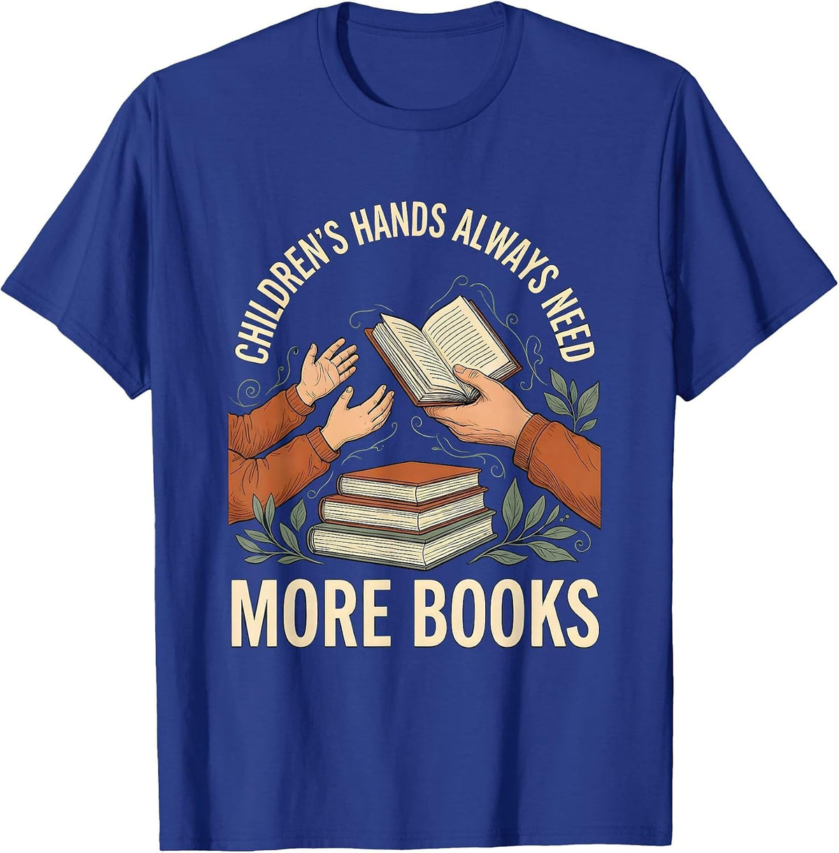 Men's Children's Hands Always Need More Books Teacher T-Shirt - Royal Blue