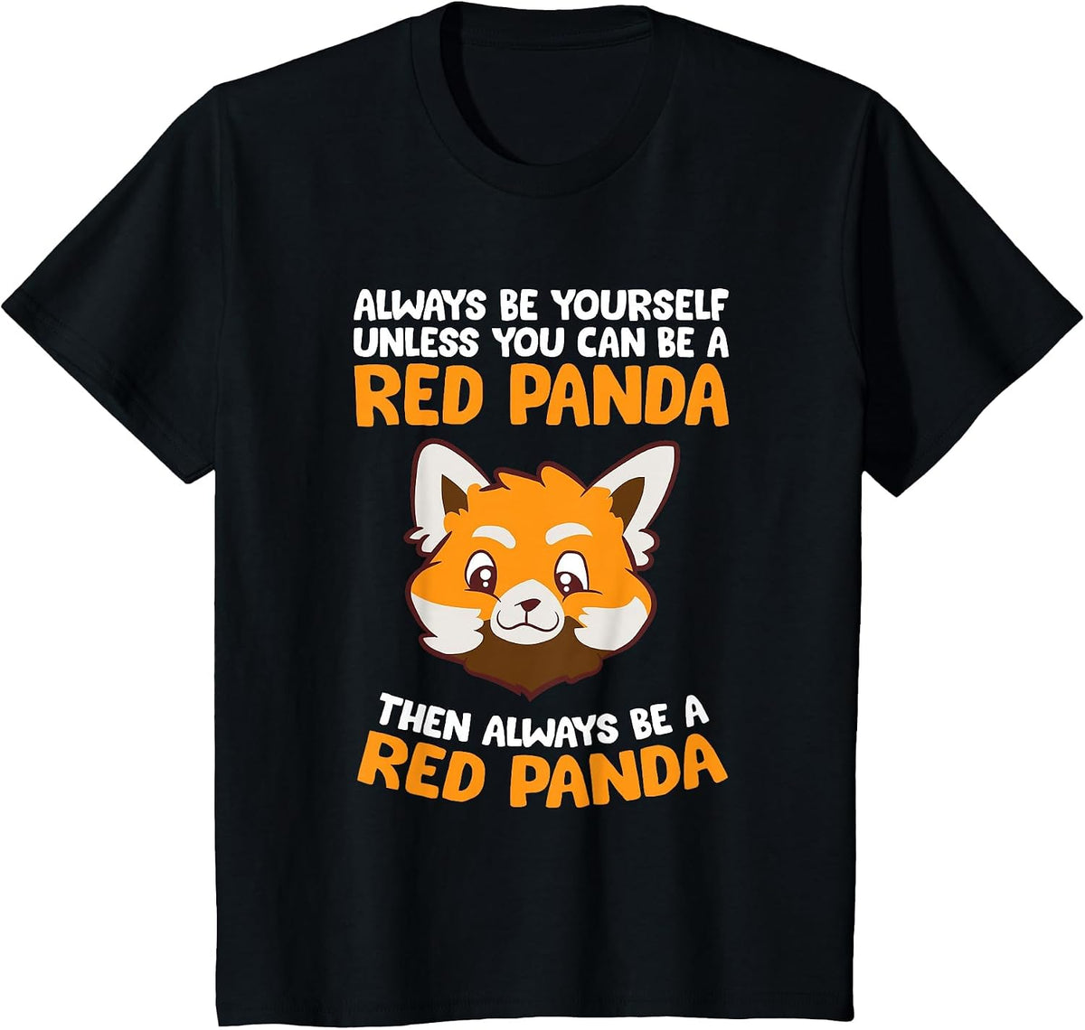 Always Be Yourself Unless You Can Be A Red Panda T-Shirt - Black