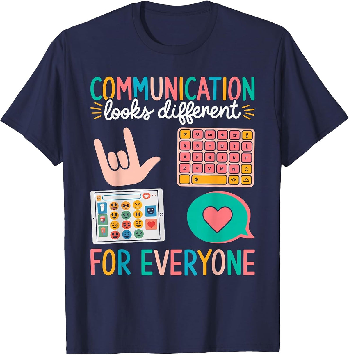 Communication Looks Different for Everyone Autism Awareness T-Shirt - Navy Blue