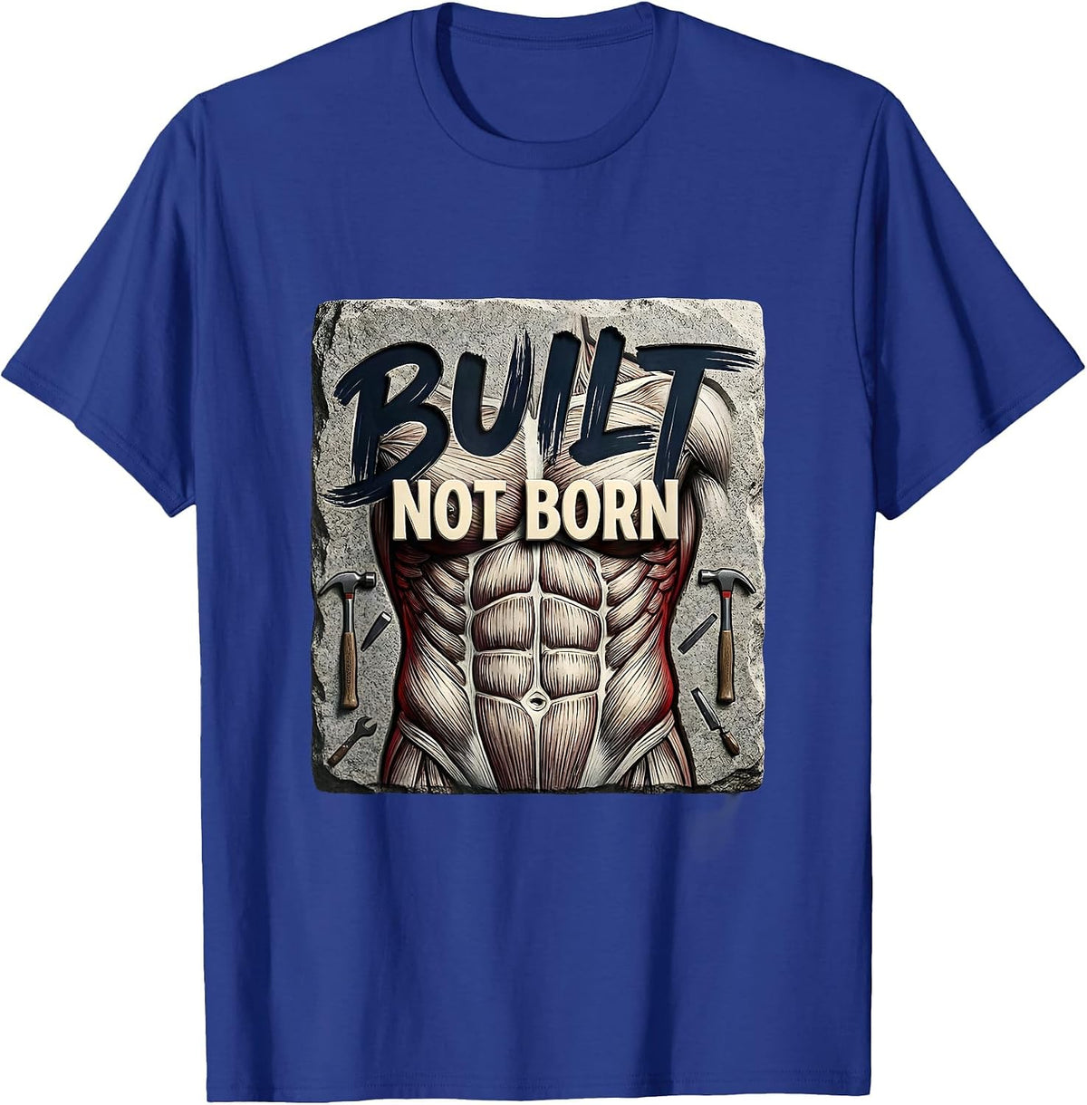 Built Not Born Abs Fitness Motivational Design T-Shirt - Royal Blue