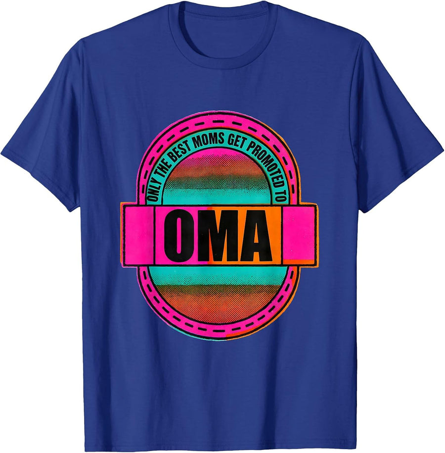 Only The Best Moms Get Promoted To Oma Sentimental Humor T-Shirt - Royal Blue