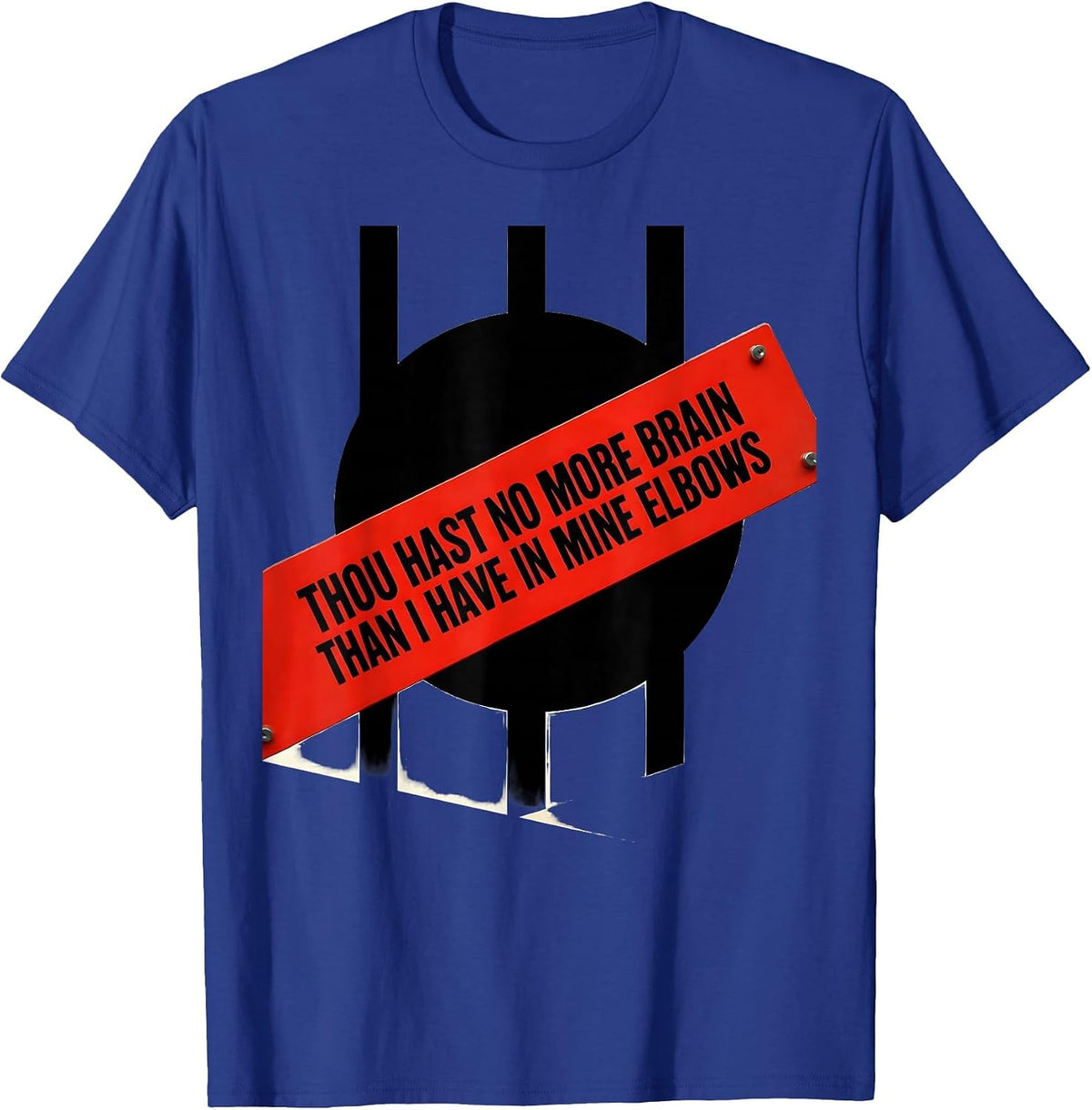 Thou hast no more brain than I have in mine elbows Funny T-Shirt - Royal Blue