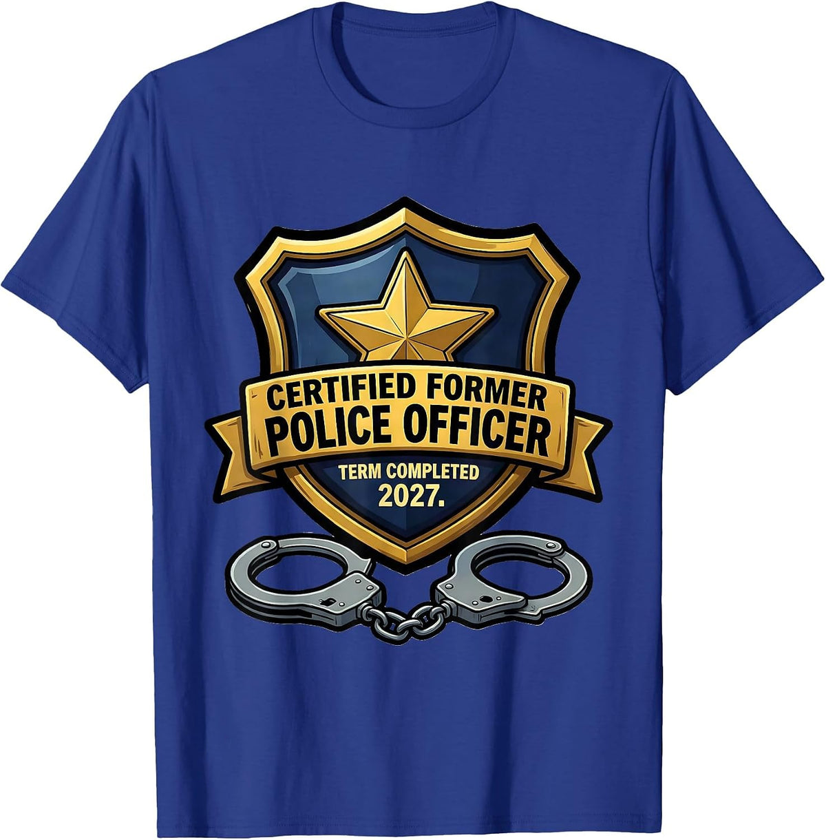 Certified Former Police Officer. Term Completed 2027. T-Shirt - Royal Blue