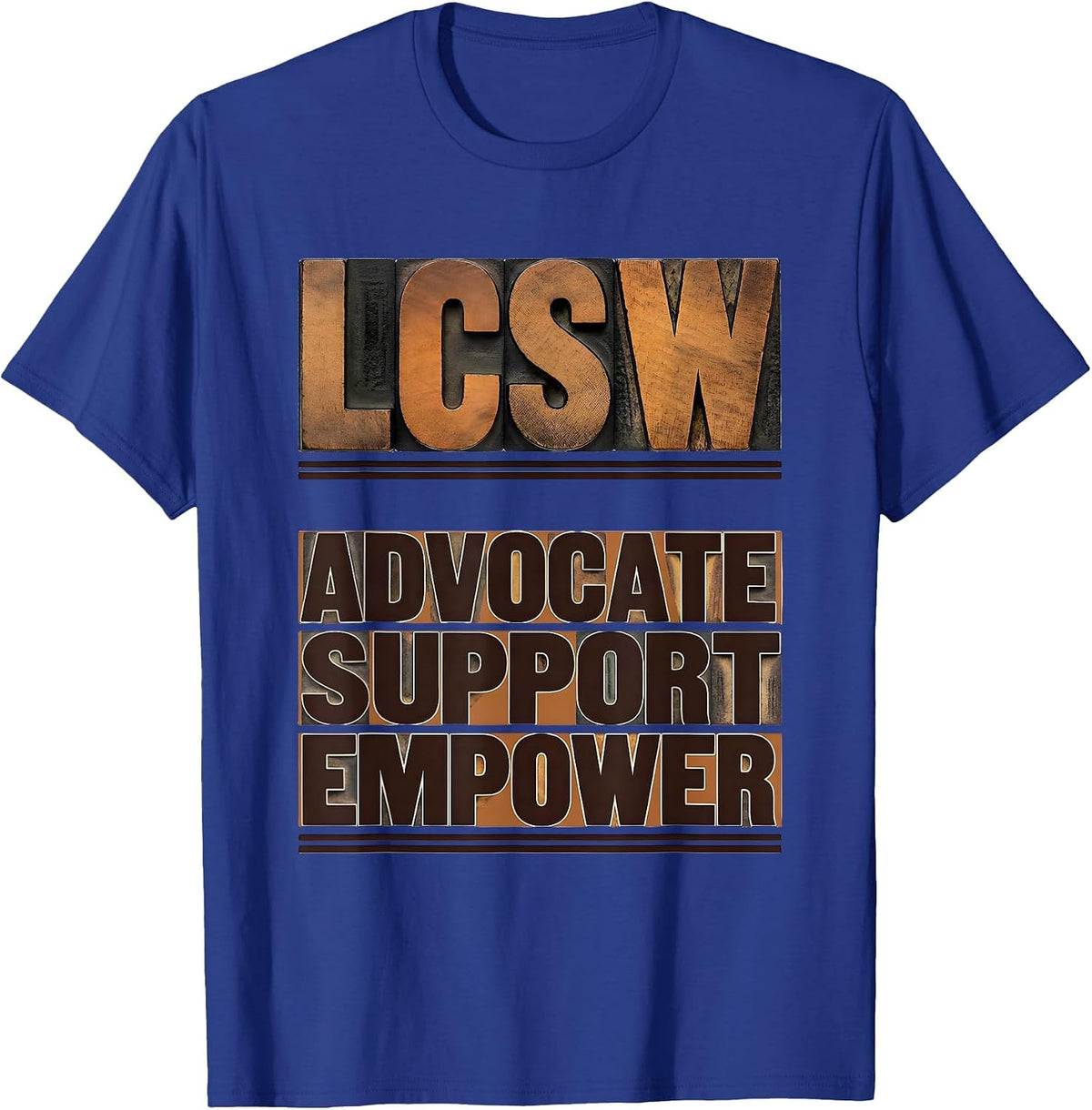Advocate Support Empower LCSW Funny Social Worker Gift T-Shirt - Royal Blue