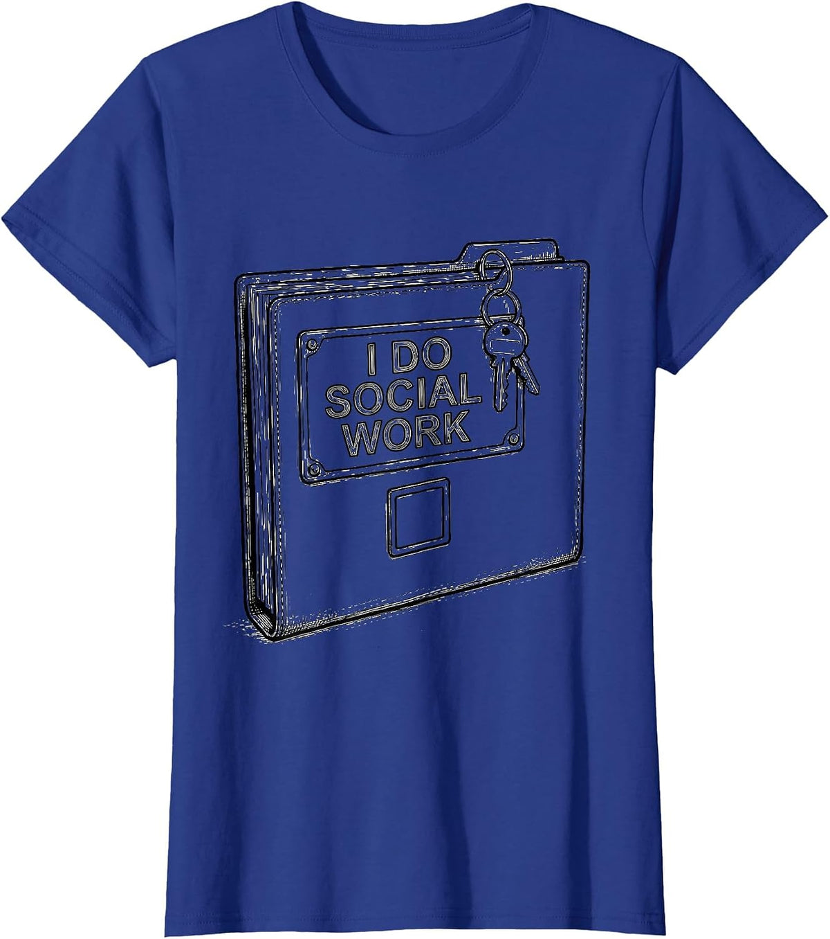 Women's I Do Social Work Funny Social Worker LCSW Job Pride Humor T-Shirt - Royal Blue
