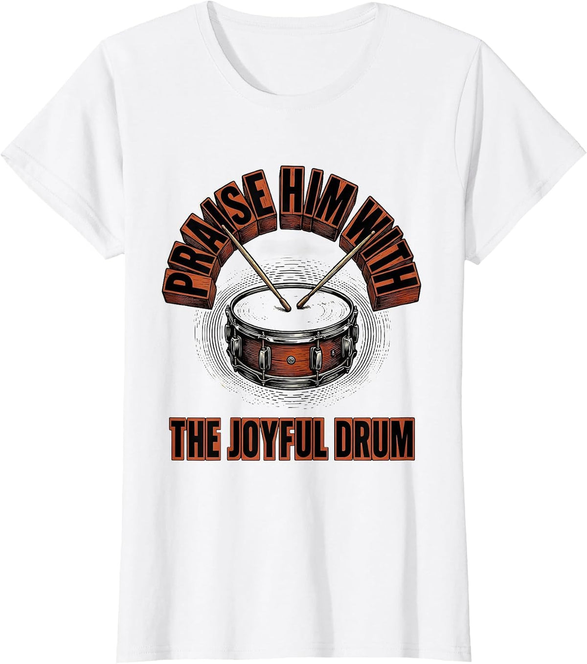 Praise Him With The Joyful Drum Christian Drummer Worship T-Shirt - White