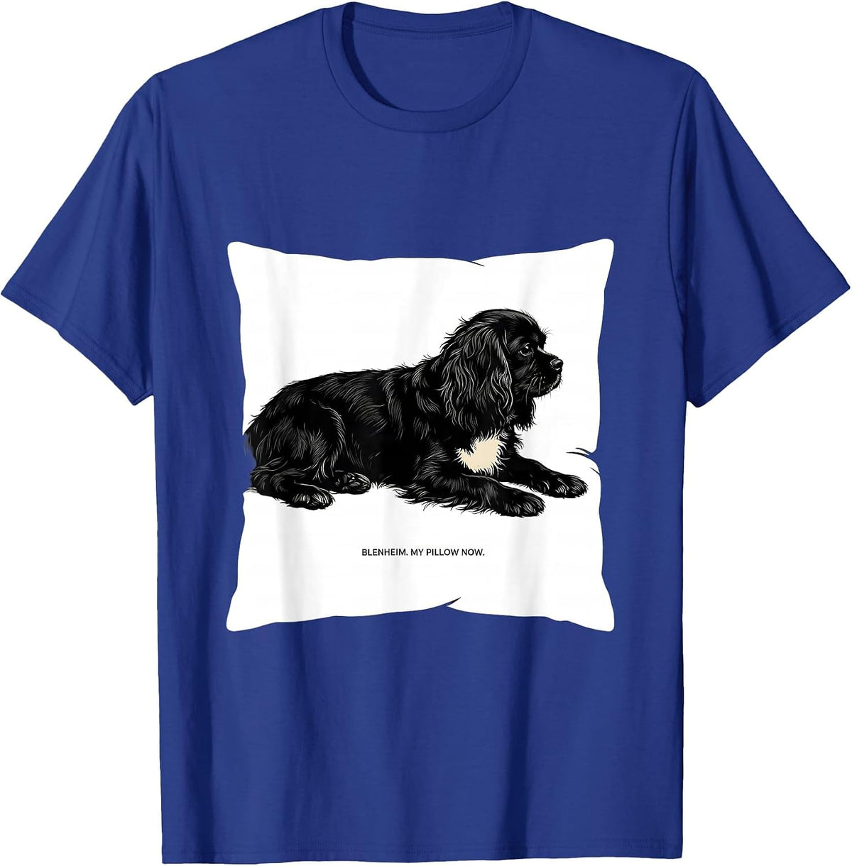 Blenheim My Pillow Now Cavalier King Charles Spaniel Dog T-Shirt - Royal Blue