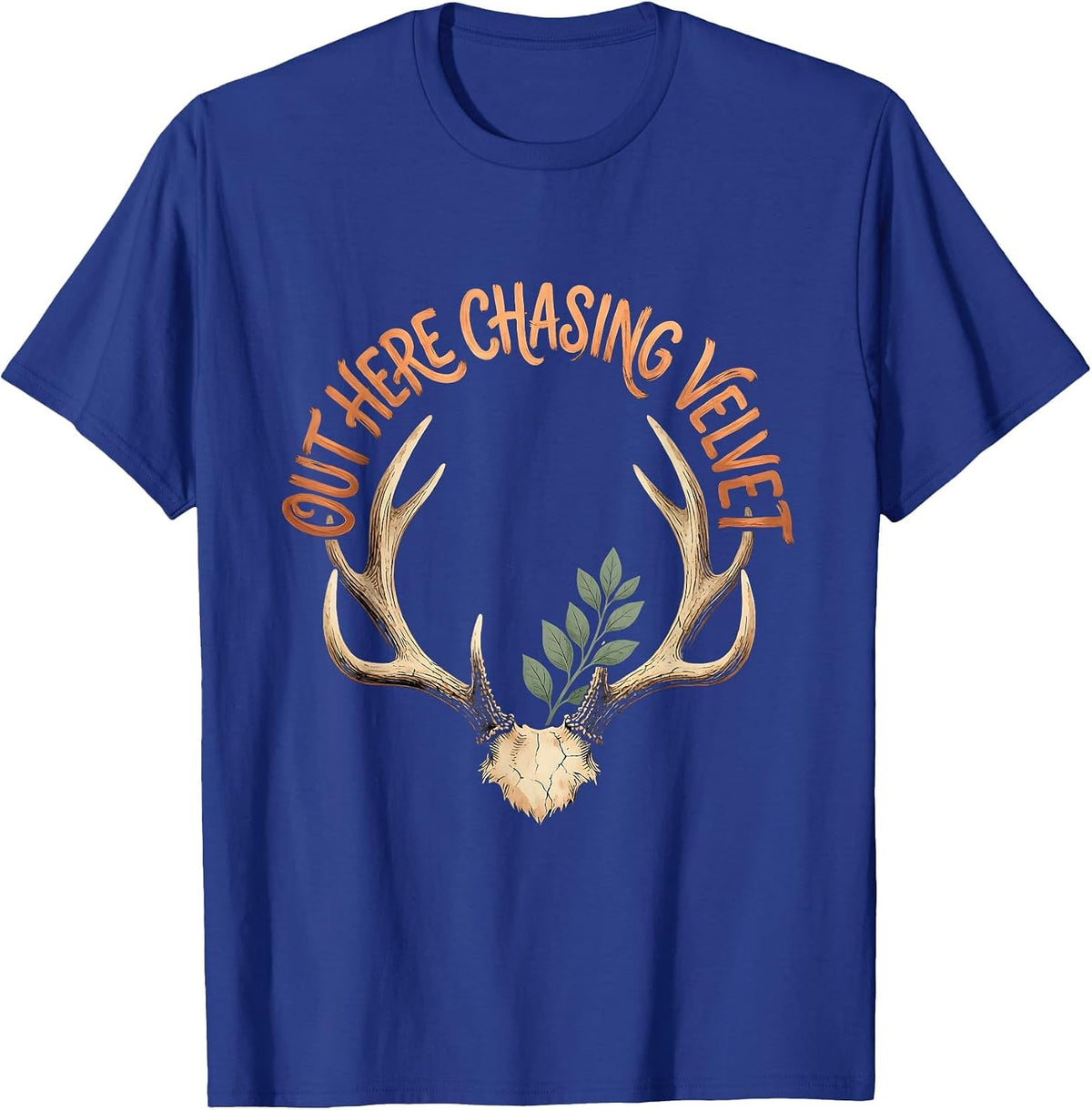 Out Here Chasing Velvet Deer Hunting Design T-Shirt - Royal Blue