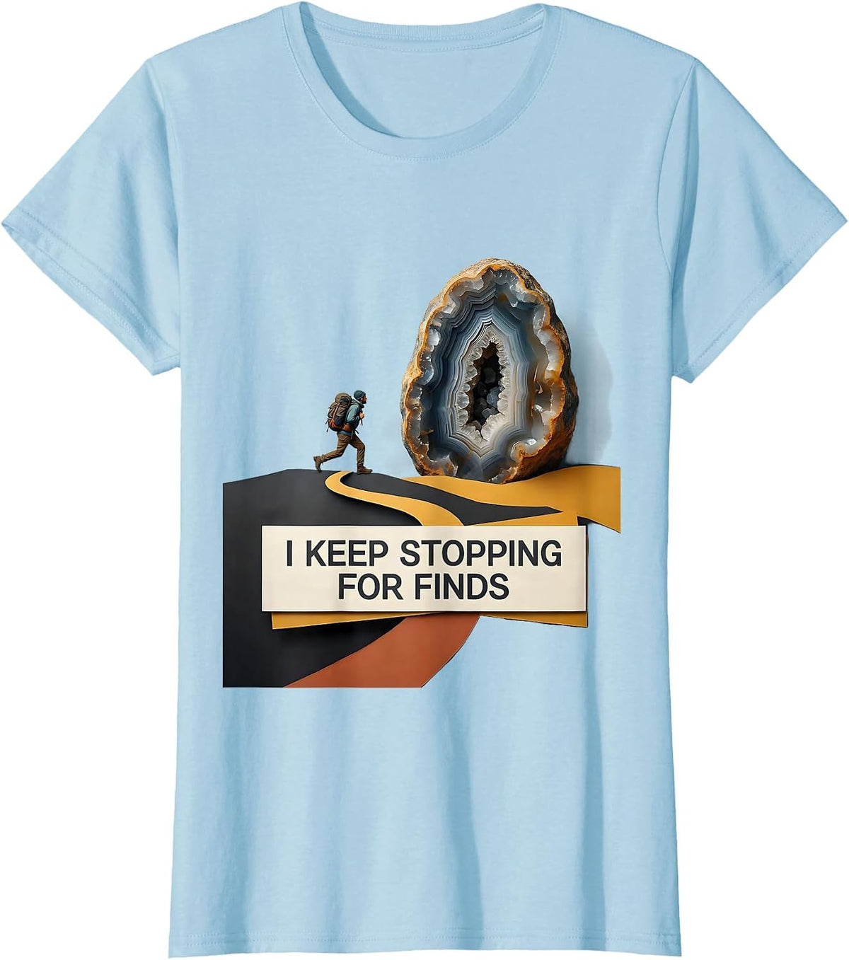 I Keep Stopping For Finds Funny Rock Collector Geode Hunter T-Shirt - Baby Blue
