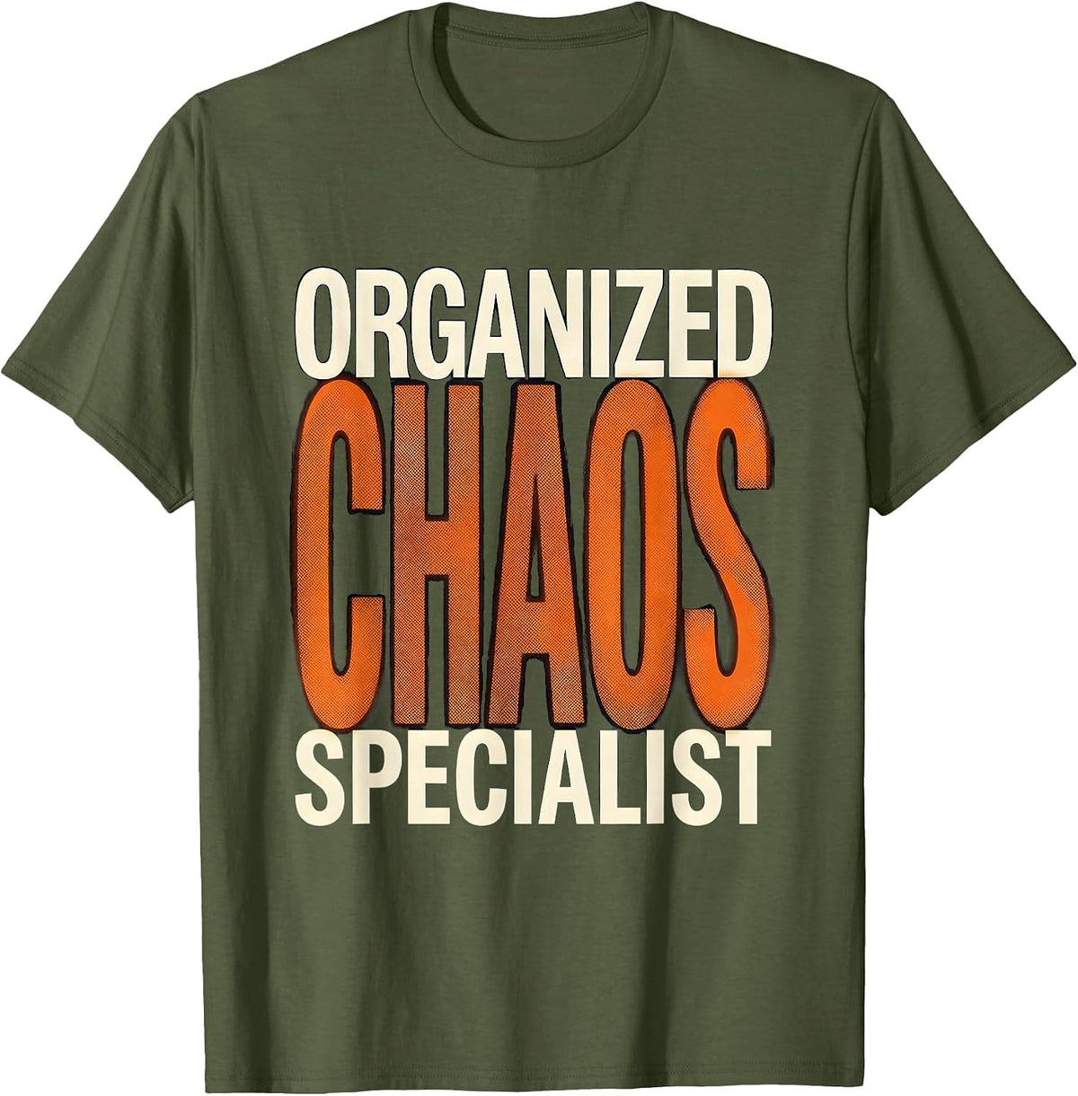 Organized Chaos Specialist Chaos Coordinator Design T-Shirt - Olive Green