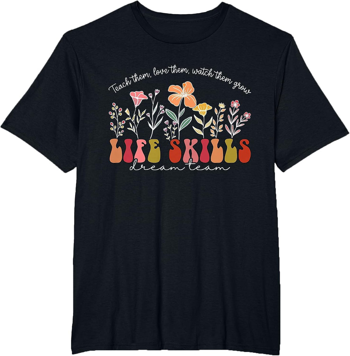 Wildflower Life Skills Dream Team Special Education Teacher T-Shirt - Black