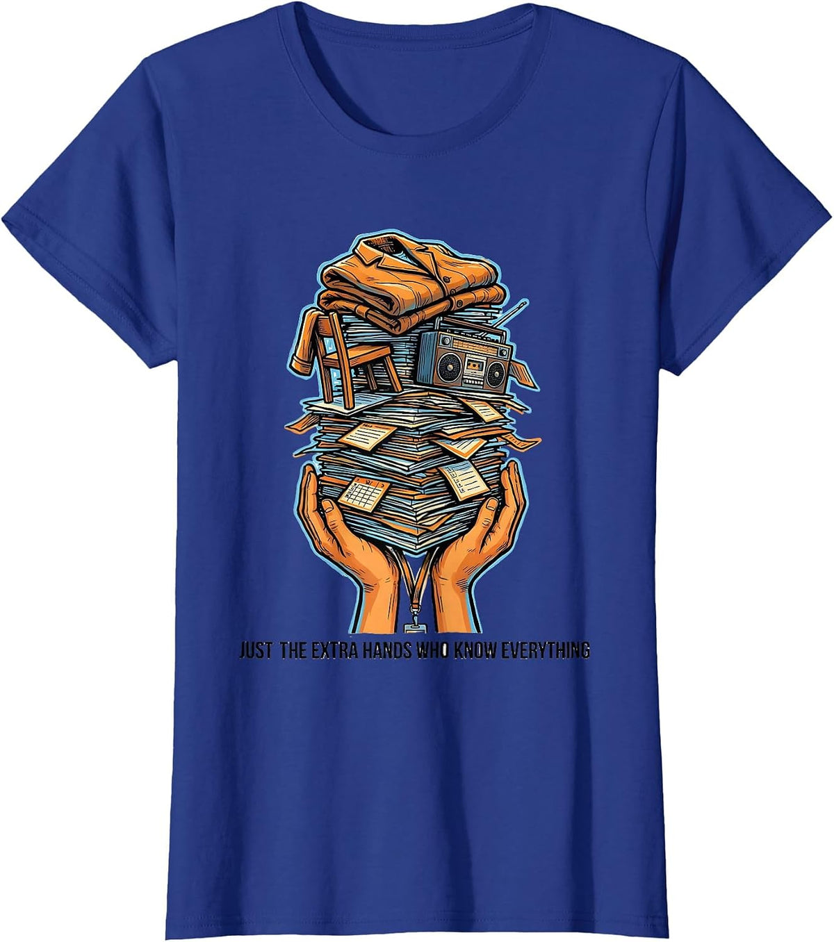 Women's Just The Extra Hands Who Know Everything Funny T-Shirt - Royal Blue