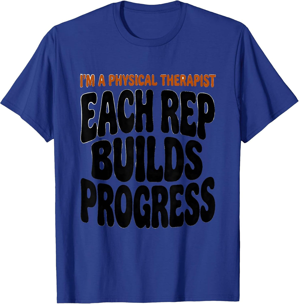 Men's I'm A Physical Therapist Each Rep Builds Progress Retro T-Shirt - Royal Blue