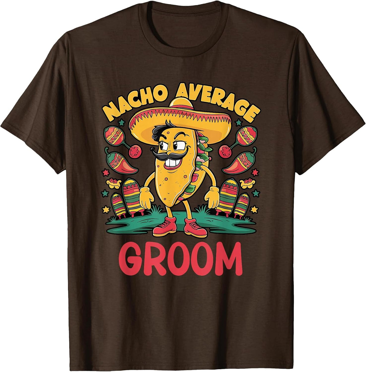 Nacho Average Groom Mexican Cinco De Mayo Husband Wedding T-Shirt - Brown