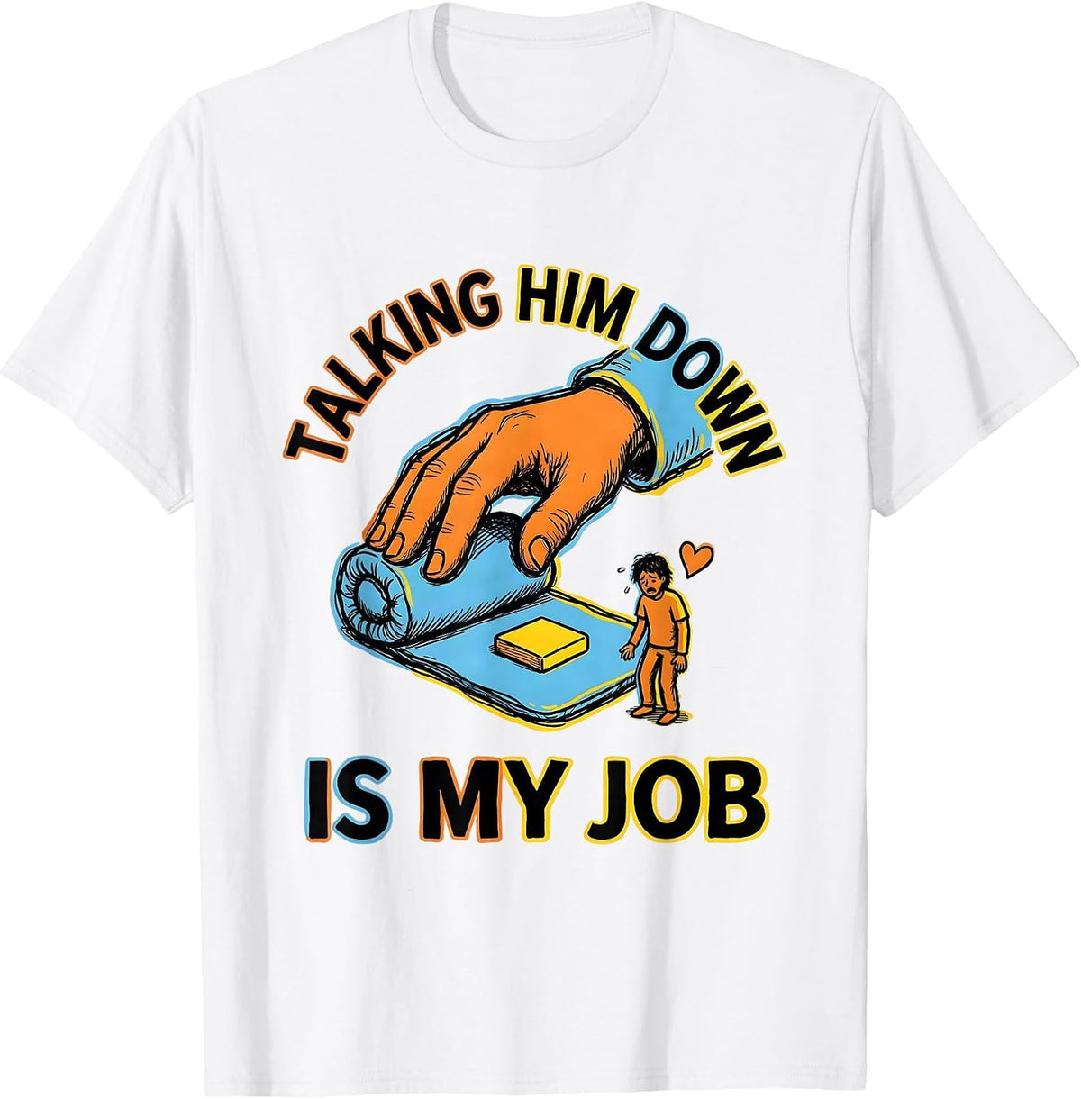 Men's Talking Him Down Is My Job Funny Paraeducator T-Shirt - White