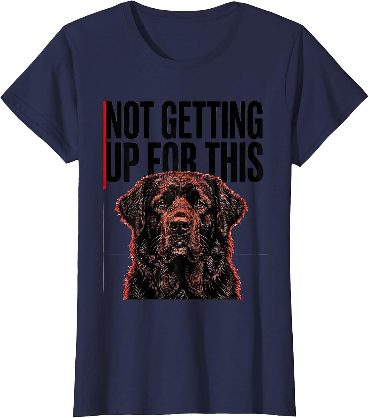 Women's Not Getting Up For This Funny Dog Owner Pet Lover Gift T-Shirt - Navy Blue