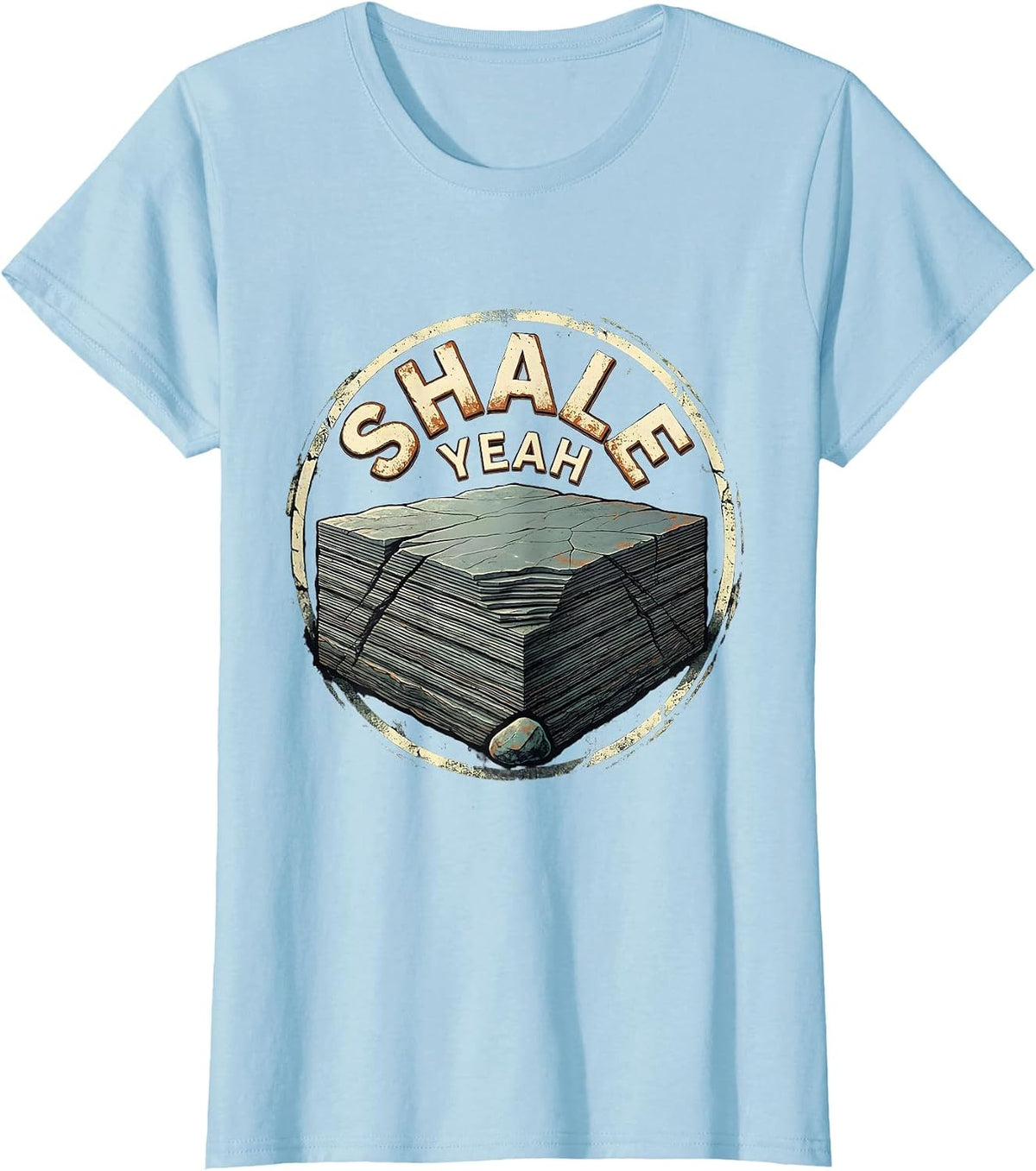 Shale Yeah Distressed Rock Collecting Geologist Humor T-Shirt - Baby Blue
