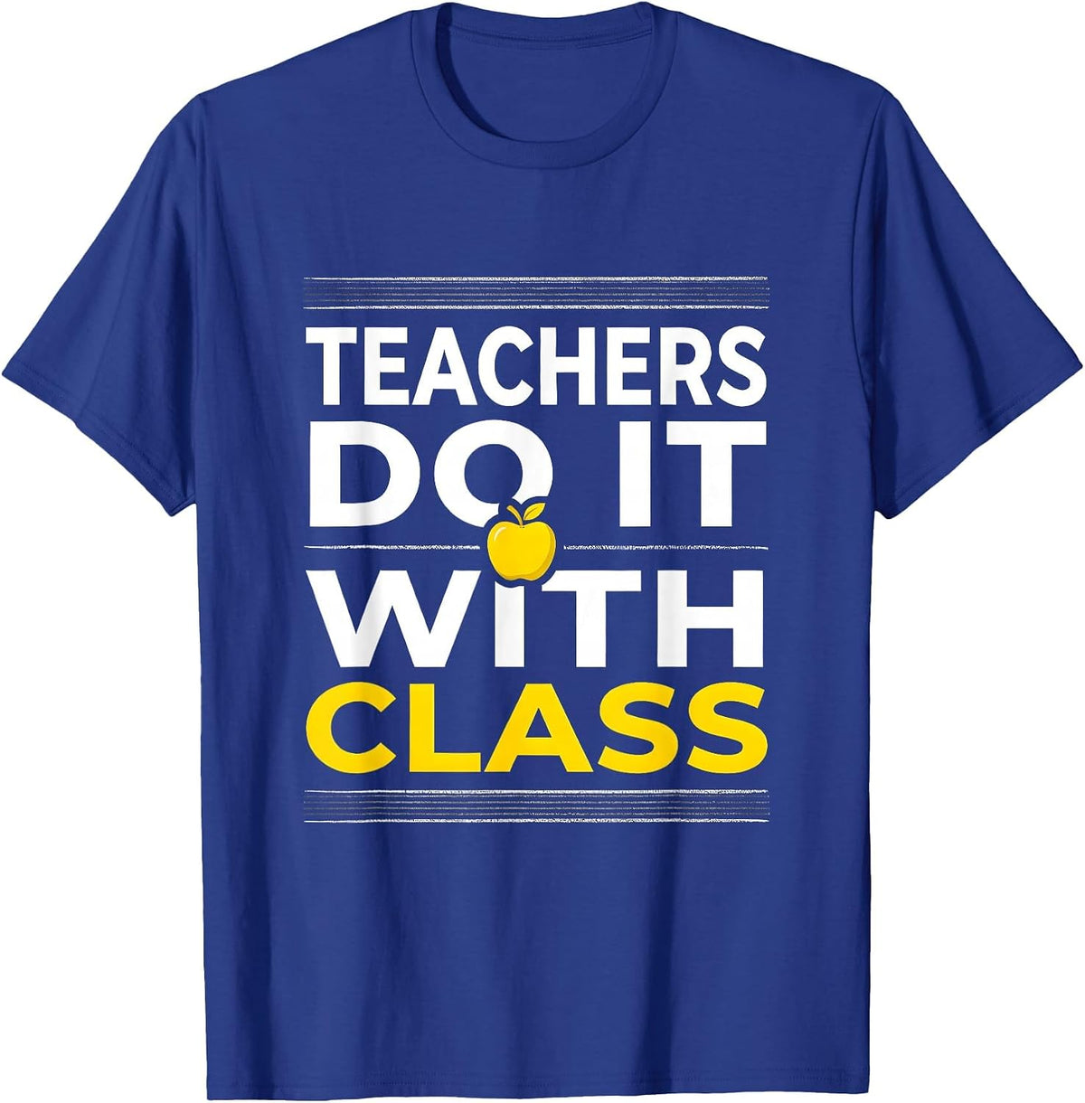 Teachers Do It With Class Bold Typography Design T-Shirt - Royal Blue