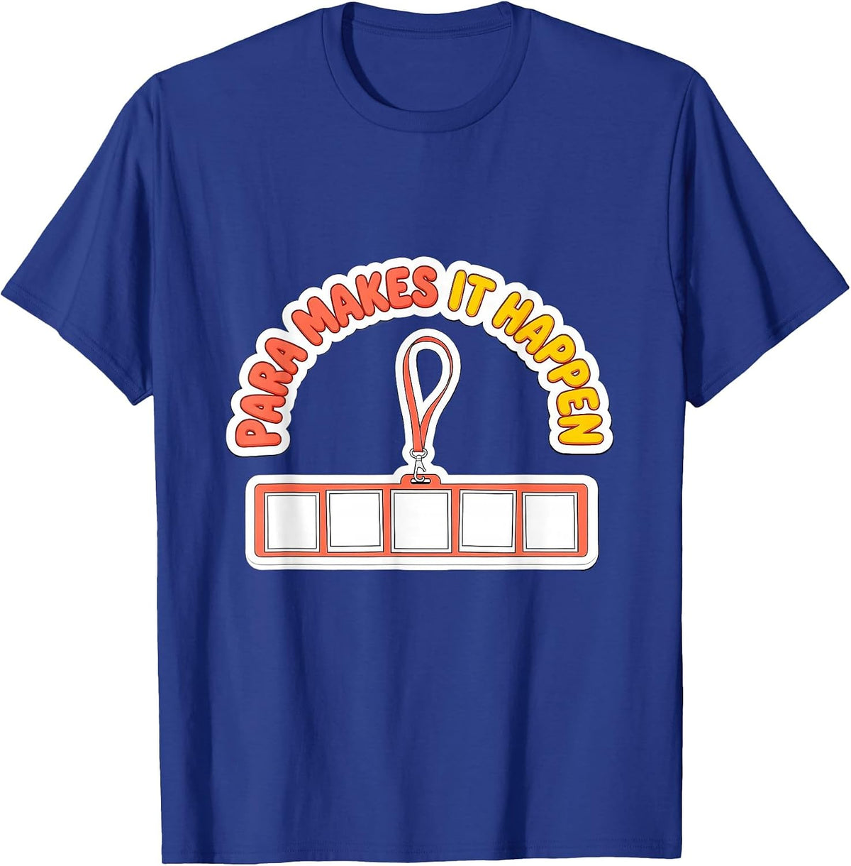 Para Makes It Happen Funny Paraprofessional Paraeducator T-Shirt - Royal Blue