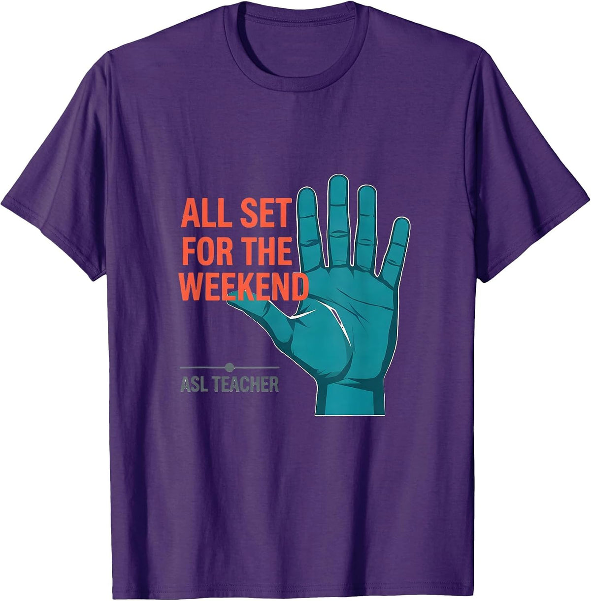 Men's All Set for the Weekend ASL Teacher Special Education Sign T-Shirt - Purple