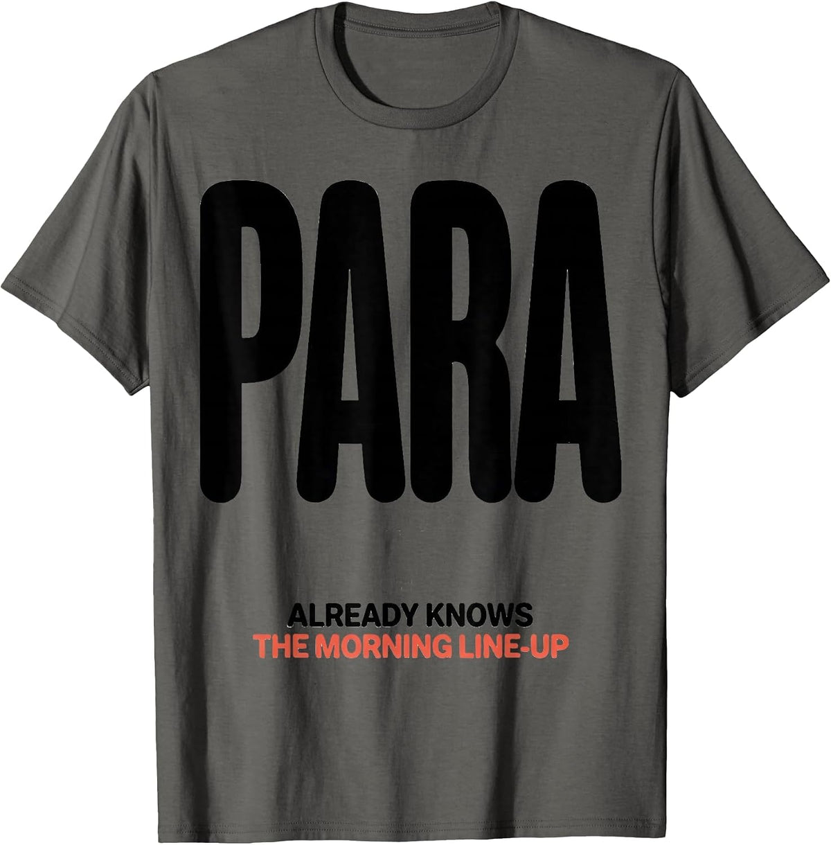 Men's PARA Already Knows The Morning Line-Up Funny T-Shirt - Asphalt Grey