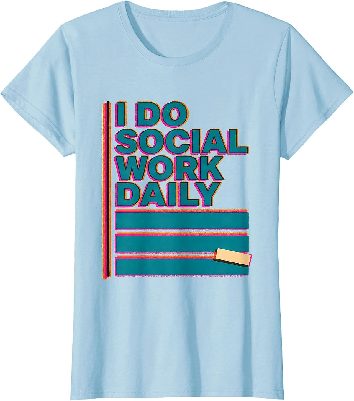 Women's I Do Social Work Daily Funny Social Worker Job Humor T-Shirt - Baby Blue