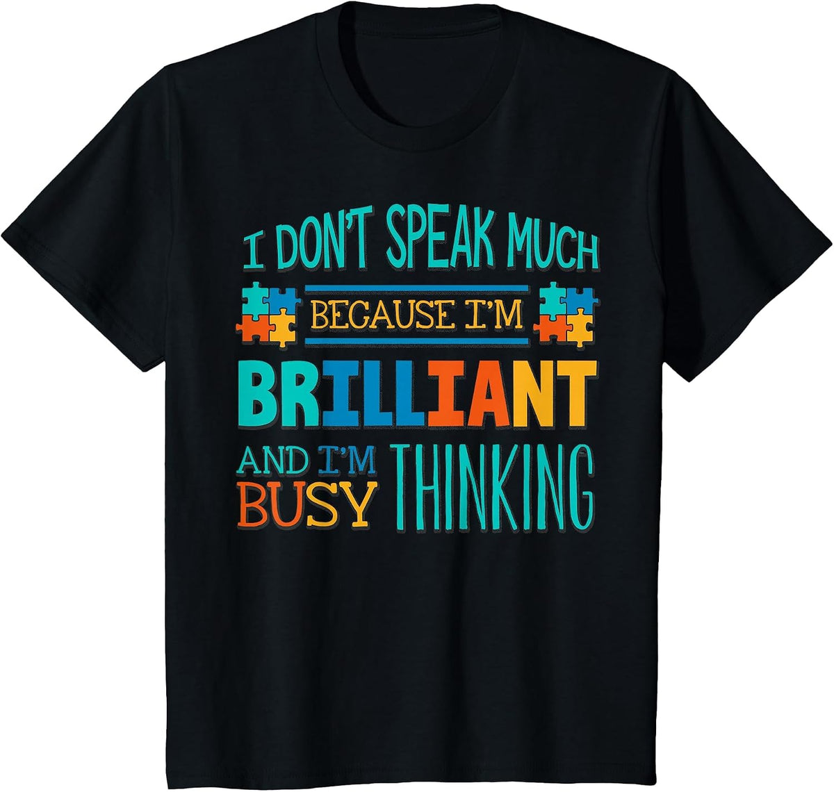 Brilliant Autism - Autistic - I Dont Speak Much T-Shirt - Black