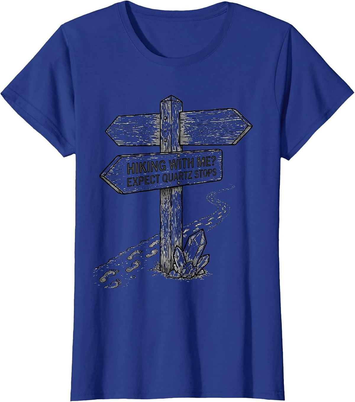 Women's Hiking With Me? Expect Quartz Stops Funny Rock Collector T-Shirt - Royal Blue